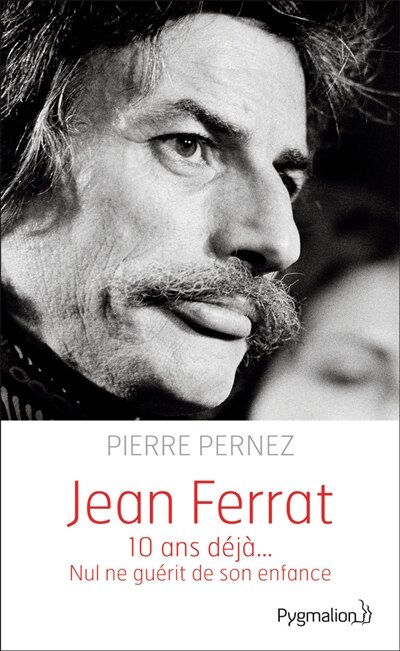 Front cover_Jean Ferrat : 10 ans déjà... : nul ne guérit de son enfance