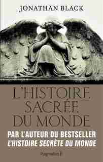 L'histoire sacrée du monde by Jonathan Black