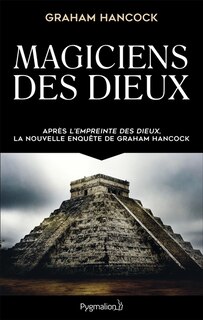 Couverture_Magiciens des dieux : la sagesse oubliée de la civilisation terrestre perdue