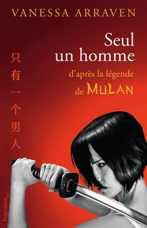 Front cover_Seul un homme : d'après la légende de Mulan
