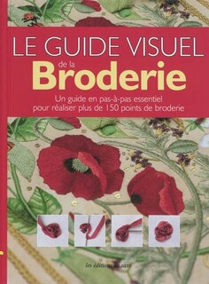 Le guide visuel de la broderie: un guide en pas-à-pas essentiel pour réaliser plus de 150 ponts de broderie