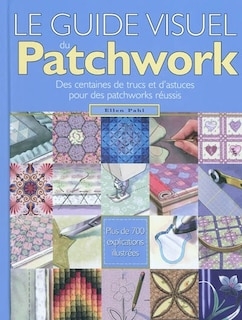 Des centaines de trucs et d'astuces pour des patchworks réussis