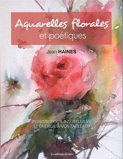 Front cover_Aquarelles florales et poétiques : peindre pour insuffler vie et énergie à vos tableaux