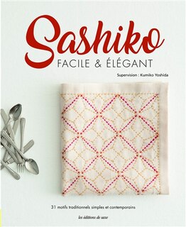 Sashiko facile & élégant: 31 motifs traditionnels simples et contemporains