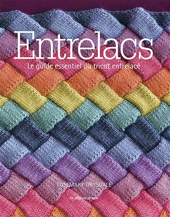 Entrelacs : Le Guide Essentiel Du Tricot Entrelacé