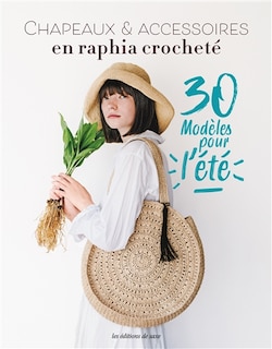 Front cover_Chapeaux & accessoires en raphia crocheté : 30 modèles pour l'été