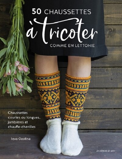Front cover_50 chaussettes à tricoter comme en Lettonie : chaussettes courtes ou longues, jambières et chauffe-chevilles