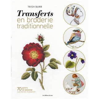 Transferts en broderie traditionnelle: 70 motifs de broderie sur papier transfert