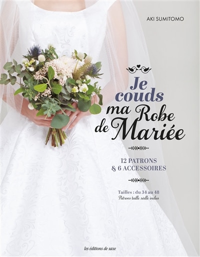 Je couds ma robe de mariée: 12 patrons & 6 accessoires