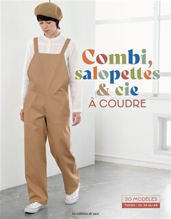Combi, salopettes & Cie à coudre: 20 modèles