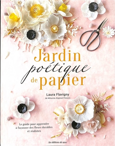 Couverture_Jardin poétique de papier : le guide pour apprendre à façonner des fleurs durables et réalistes