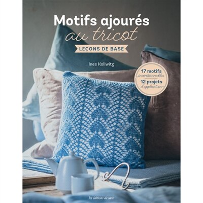 Front cover_Motifs ajourés au tricot : leçons de base : 17 motifs incontournables, 12 projets d'application