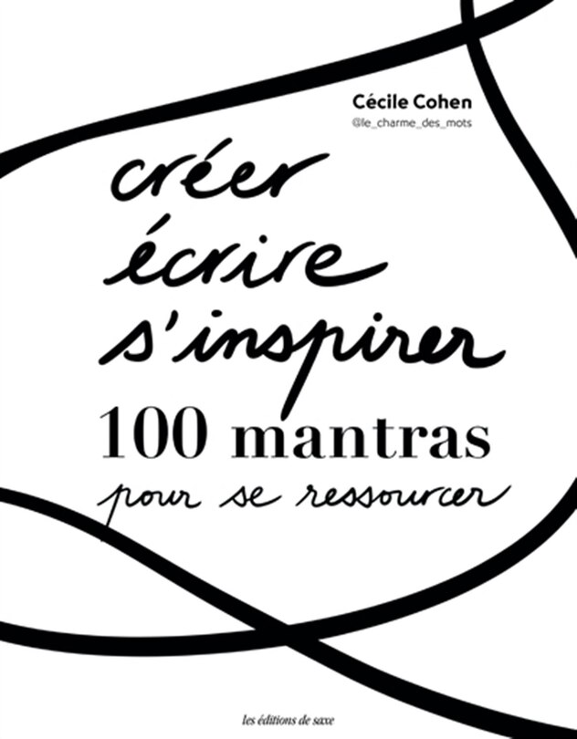 Front cover_Créer, écrire, s'inspirer : 100 mantras pour se ressourcer
