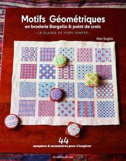 Front cover_Motifs géométriques en broderie Bargello & point de croix : le plaisir du point compté : 44 samplers & accessoires pour s'inspirer