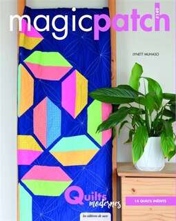 Couverture_Magic patch, n°149. Lynett Muhaso : 14 quilts inédits