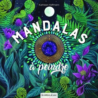 Mandalas à peindre: réalisez des tableaux à l'acrylique qui font rêver