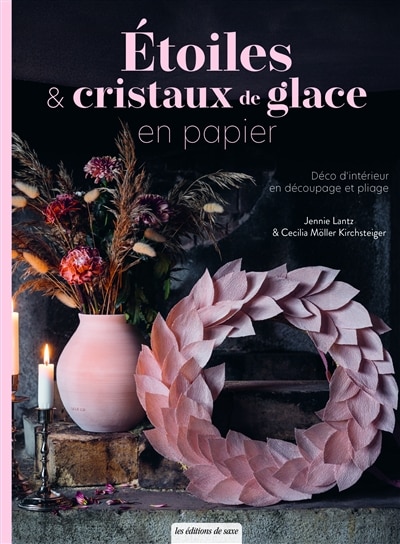 Etoiles & cristaux de glace en papier: déco d'intérieur en découpage et pliage