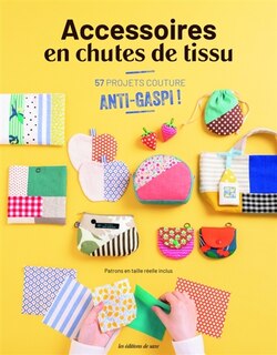 Front cover_Accessoires en chutes de tissu : 57 projets couture anti-gaspi !