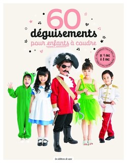 60 déguisements pour enfants à coudre: de 4 ans à 8 ans