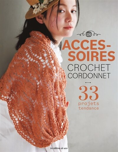 Accessoires crochet cordonnet: 33 projets tendance