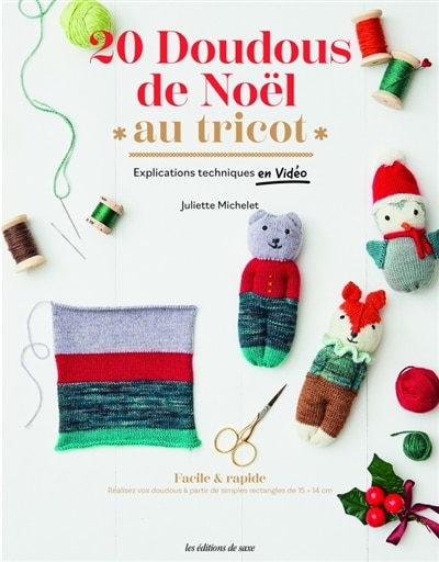 Couverture_20 doudous de Noël au tricot : explications techniques en vidéo : facile & rapide, réalisez vos doudous à partir de simples rectangles de 15 x 14 cm