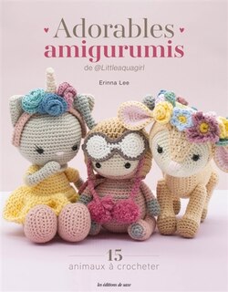 Couverture_Adorables amigurumis de @Littleaquagirl : 15 animaux à crocheter