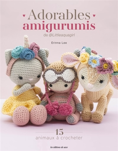 Couverture_Adorables amigurumis de @Littleaquagirl : 15 animaux à crocheter