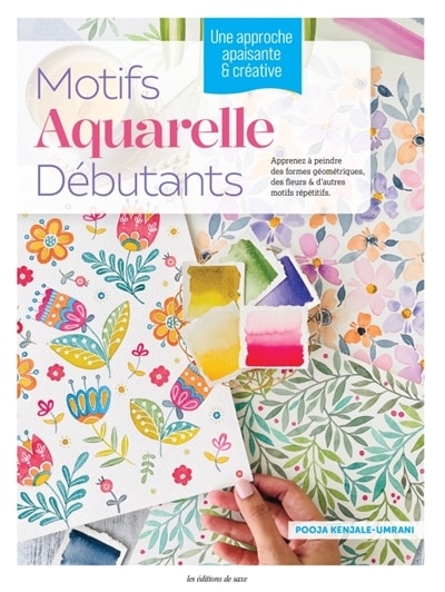 Couverture_Motifs aquarelle débutants : apprenez à peindre des formes géométriques, des fleurs & d'autres motifs répétitifs : une approche apaisante & créative