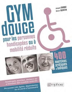 Gym douce pour les personnes handicapées [nouvelle édition]: Ou À Mobilité Réduite