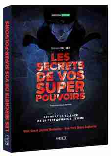 LES SECRETS DE VOS SUPERS POUVOIRS de Steven Kotler