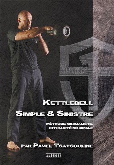 Front cover_Kettlebell : simple & sinistre : méthode minimaliste, efficacité maximale