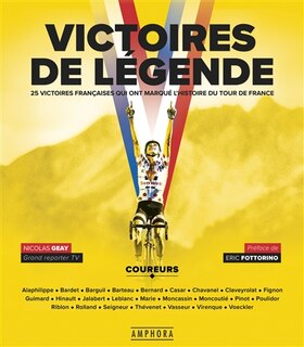 Victoires de légende: 25 victoires françaises qui ont marqué l'histoire du Tour de France