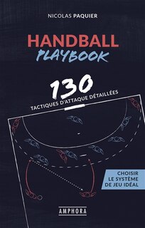 Handball playbook: 130 tactiques d'attaque détaillées