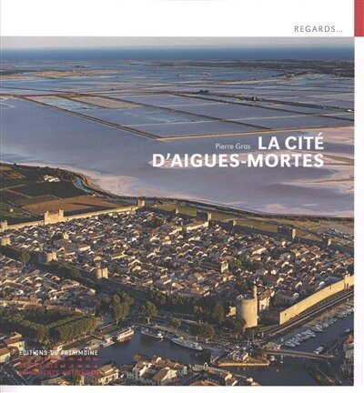 Couverture_La cit&eacute; d'Aigues-Mortes