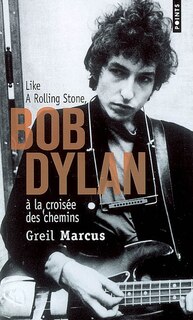 Couverture_Bob Dylan à la croisée des chemins : like a rolling stone
