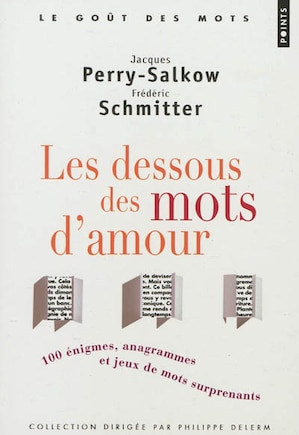 Les dessous des mots d'amour: cent énigmes, anagrammes et jeux de mots surprenants