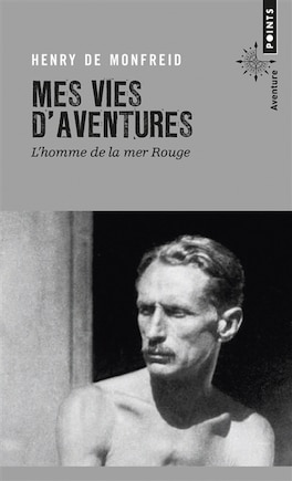 Mes vies d'aventures: l'homme de la mer Rouge