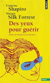 Couverture_Des yeux pour guérir : EMDR, la thérapie pour surmonter l'angoisse, le stress et les traumatismes