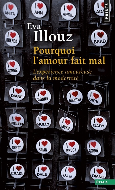 Pourquoi l'amour fait mal: Expérience amoureuse dans la modernité (L')