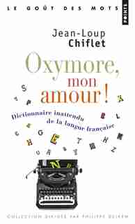 Oxymore, mon amour! de Jean-Loup Chiflet