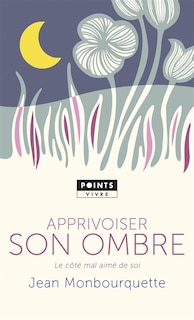 Couverture_Apprivoiser son ombre : le côté mal aimé de soi