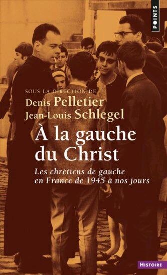 Couverture_A la gauche du Christ : les chrétiens de gauche en France de 1945 à nos jours