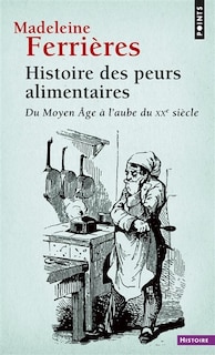 Couverture_Histoire des peurs alimentaires : du Moyen Age à l'aube du XXe siècle