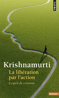 Couverture_La libération par l'action : l'esprit de création