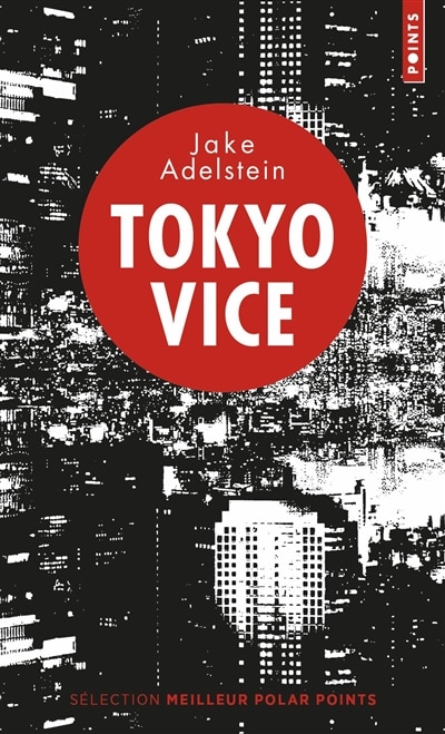 Couverture_Tokyo vice : un journaliste américain sur le terrain de la police japonaise