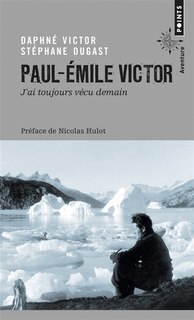 Couverture_Paul-Emile Victor : j'ai toujours vécu demain