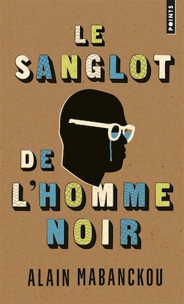 Sanglot de l'homme noir (Le)