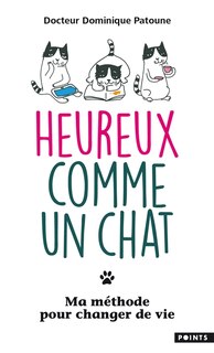 Heureux comme un chat: Ma méthode pour changer de vie