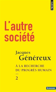 Autre société (L'): A la recherche du progrès humain, t. 02