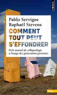 Comment tout peut s'effondrer : petit manuel de collapsologie à l'usage des générations présentes de Pablo Servigne